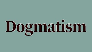 Dogmatism Meaning and Definition [upl. by Okiram676]