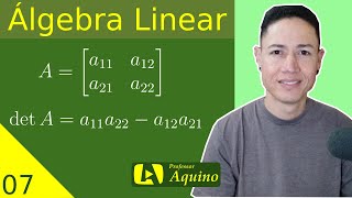 Introdução ao Determinante de Matrizes  07 Álgebra Linear [upl. by Leirza]