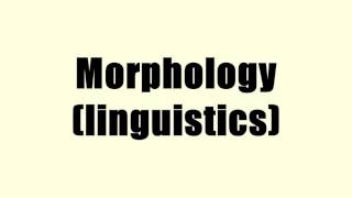 Morphology linguistics [upl. by Eentirb]