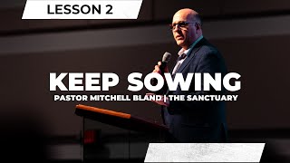 Keep Sowing  Lesson 2  Pastor Mitchell Bland  013124 [upl. by Wyn]