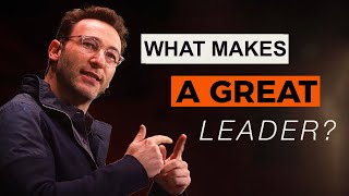 What It Takes To Be a Great Leader  Simon Sinek [upl. by Shayla766]