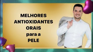 Quais são os 3 MELHORES Antioxidantes ORAIS para a PELE [upl. by Nnoryt]