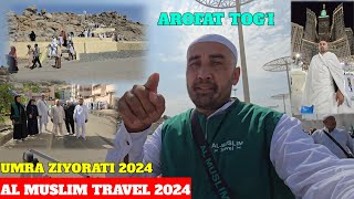 AROFAT TOG‘IGA SAYOHAT TOSHGA SIG‘INMANG MAKRUH ASTAXFIRULLOH UMRA ZIYORATI 2024 DUODAMIZ INSHAOLLOH [upl. by Anitsrik234]