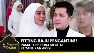 CANTIK BANGET Rama amp Arsyi Fitting Baju Pengantin  AKU MENCINTAIMU KARENA ALLAH  EPS12 15 [upl. by Redford]