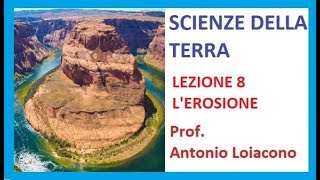 SCIENZE DELLA TERRA  Lezione 8  Lerosione [upl. by Mikiso]