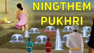 Story Of Ningthem Pukhri [upl. by Siroled]