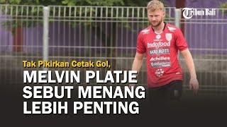 Tak Pikirkan Cetak Gol Melvin Platje Sebut Menang Lebih Penting [upl. by Kamal346]