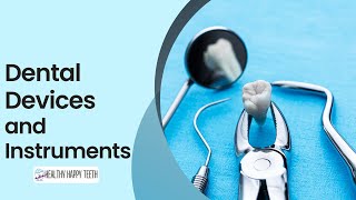 Dental Devices and Instrument [upl. by Arbe]