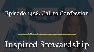 1458  Inspired Stewardship  Episode 1458 Call to Confession [upl. by Aizat]