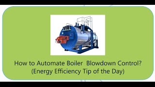 How to Automate Boiler Blowdown Control [upl. by Zigmund344]