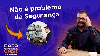 Não é problema da Segurança  Corte papo condominial Vale do Paraíba EP22 Temporada 01 [upl. by Latyrc]