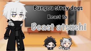 Bungou stray dogs react to atsushi  BEAST ATSUSHI  Gacha react 🐯 [upl. by Arnon629]