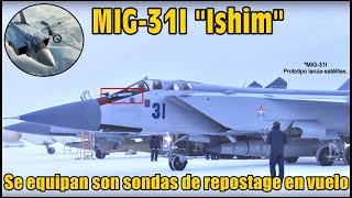 MIG31I quotIshimquot el modelo lanzasatélites de Rusia contará con sonda de reabastecimiento en vuelo [upl. by Aibara380]