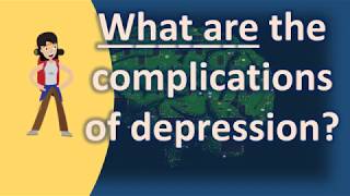 What are the complications of depression  Top Answers about Health [upl. by Fremont]