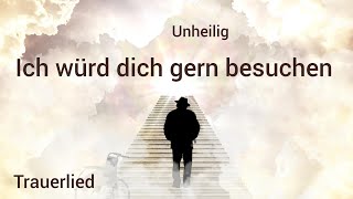 Ich würd dich gern besuchen Unheilig Trauerlied Lied zur Trauerfeier Beerdigung Berlin [upl. by Leonanie]