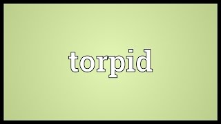 Torpid Meaning [upl. by Cairns]