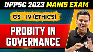 Probity in Governance in Ethics for UPPSC 2023 Mains  UPPSC GS4  Strategy for Ethics Paper [upl. by Cressi]