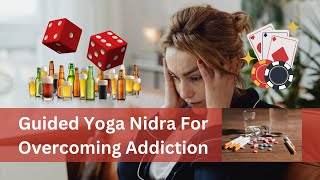 Guided Yoga Nidra for Overcoming Addiction  Yoga Nidra Sleep Meditation [upl. by Cynthia]