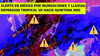 México y el Caribe bajo lluvias fuertes y Depresión tropical en camino a Quintana Roo [upl. by Macrae]