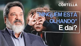 Mario Sergio Cortella  “Ninguém está olhando” E daí [upl. by Sollars]