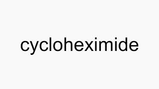 How to pronounce cycloheximide [upl. by Etteniuq]