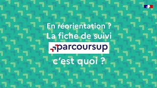 En réorientation  La fiche de suivi​ Parcoursup c’est quoi [upl. by Kenney6]