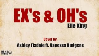 Exs amp Ohs  Ashley Tisdale feat Vanessa Hudgens LYRICS [upl. by Eiromem635]