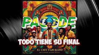 Todo Tiene Su Final  Pagode Album  El Cafetazo Band [upl. by Hael]