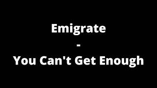 Emigrate  You Can’t Get Enough Lyrics [upl. by Sihtam570]