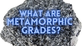 What are Metamorphic Grades [upl. by Anivek]