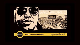 Myo Kyawt Myaing  လူငယ်တွေ sorry ပါ Seeing World With New Eyes [upl. by Ahsenre]