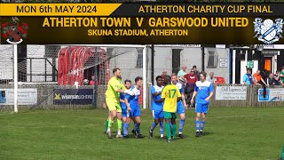 Atherton Town Vs Garswood United 060524 Atherton Charity Cup Final [upl. by Adnilre]