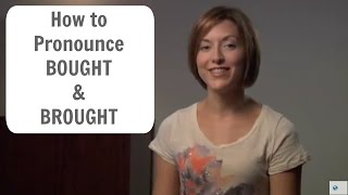 How to pronounce BOUGHT and BROUGHT  English Pronunciation Lesson learnenglish [upl. by Greer379]