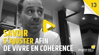 SAVOIR SAJUSTER AFIN DE VIVRE EN COHÉRENCE Défi 13 [upl. by Anglo]