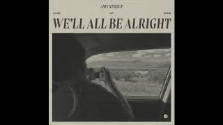 Well All Be Alright  Amy Stroup X AG [upl. by Nettle70]