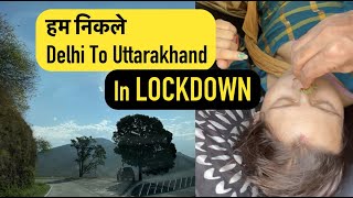 We Travel Delhi to Uttarakhand in Lockdown  Negi amp Family [upl. by Pokorny]