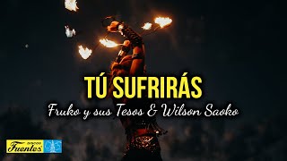 TÚ SUFRIRÁS  Fruko y Sus Tesos y Wilson Saoko Video Letra [upl. by Darrow875]