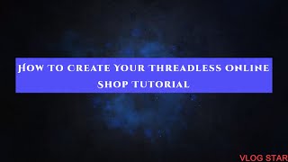 “How To Create Your ThreadLess Online Shop Tutorial” [upl. by Sigsmond]