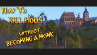 Kingdom Come Deliverance  How To Kill Pious Without Becoming a Monk [upl. by Ellennahc]