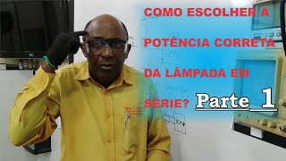 Como Escolher a Potência Correta Da Lâmpada em Série Parte 1 [upl. by Latia630]