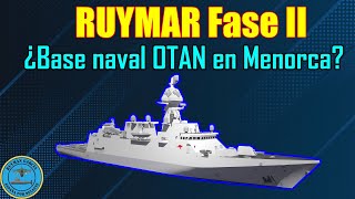 RUYMAR FASE II ¿BASE NAVAL OTAN en MENORCA ¡DEFENSA de CANARIAS REFORZADA [upl. by Stacia]