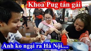 Khoa Pug e dè đi ăn hỏi chủ quán tính tiền người nam bắc như nhau không và may mắn gặp em gái Hà Nội [upl. by Anialam]