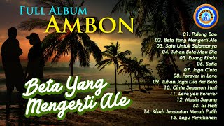 Lagu Ambon  Full Album Ambon  BETA YANG MENGERTI ALE  MP3 LAGU AMBON Official Music Video [upl. by Solis]