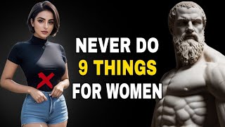 9 Things Smart Men Should Not Do With Women  Stoicism [upl. by Aigneis]