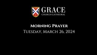 Grace Church Cathedral Morning Prayer March 26 2024 Tuesday Holy Week [upl. by Chiles878]