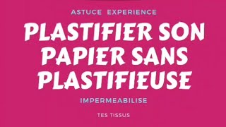 Plastifier son papier sans plastifieuse et Imperméabilise tes tissus Odicoat [upl. by Attennaej]