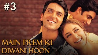 Main Prem Ki Diwani Hoon Full Movie  Part 1517  Hrithik Kareena  Hindi Movies [upl. by Oiramd]