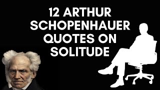 12 Arthur Schopenhauer Quotes On Solitude [upl. by Lechar]