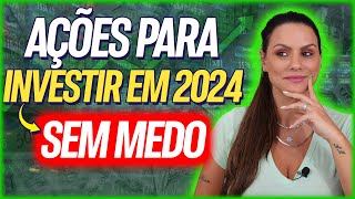 AÇÕES PARA INVESTIR EM 2024 SEM MEDO [upl. by Airekat]