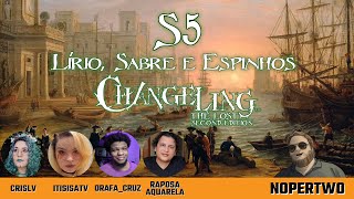 Changeling the Lost 2e  Lírio Sabre e Espinhos S5 [upl. by Arv]